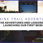 Wine Trail Adventures – The Adventures and Lessons From Launching Our First Mobile App