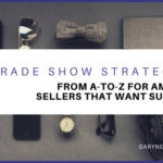 Trade Show Strategies From A To Z for Amazon Sellers that want Success