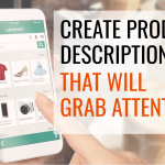 How to Grab Attention With Product Descriptions