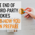 The End of Third-Party Cookies: What Does It Mean for E-Commerce Businesses and How Can You Prepare?