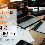 The Future of Content Marketing: Adjusting Your Strategy