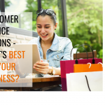 Customer Service Options - What’s Best for Your Business?