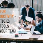 Tips for Productivity - Strategies and Tools for Your Team