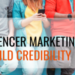 Influencer Marketing 101: Using Influencer Marketing to Build Credibility