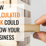 How Calculated Risk Could Grow Your Business
