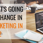 What’s Going to Change in Marketing in 2022