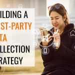 Building a First-Party Data Collection Strategy