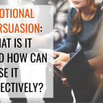 Emotional Persuasion: What Is It and How Can I Use It Effectively?