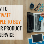How to Motivate People to Buy Your Product or Service