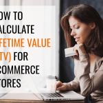 How to Calculate Lifetime Value (LTV) for Ecommerce Stores