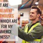 What Are Fulfillment Warehouses and Which Are the Best for My Ecommerce Business?