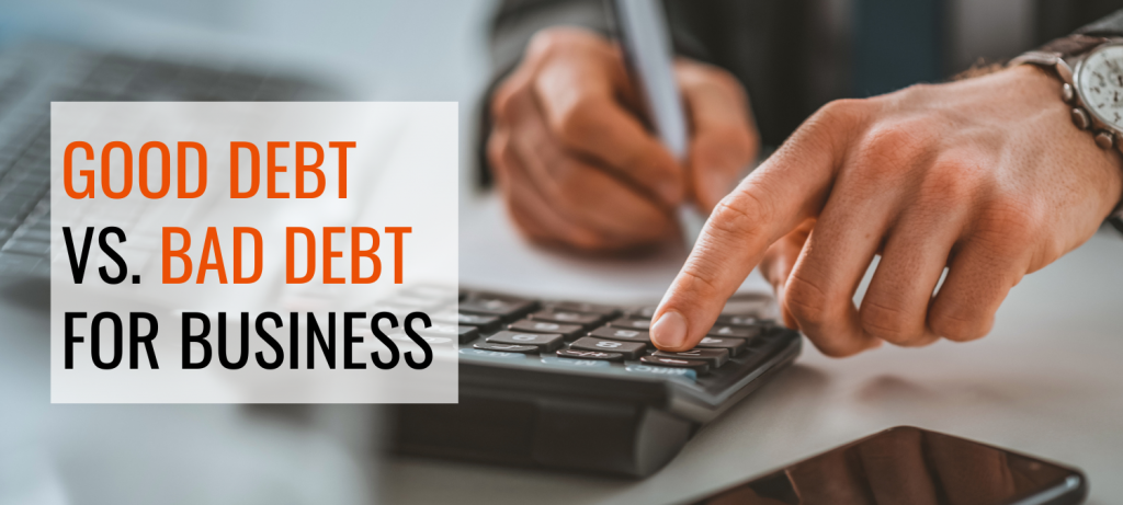 Good Debt Vs. Bad Debt for Business - Gary Nealon