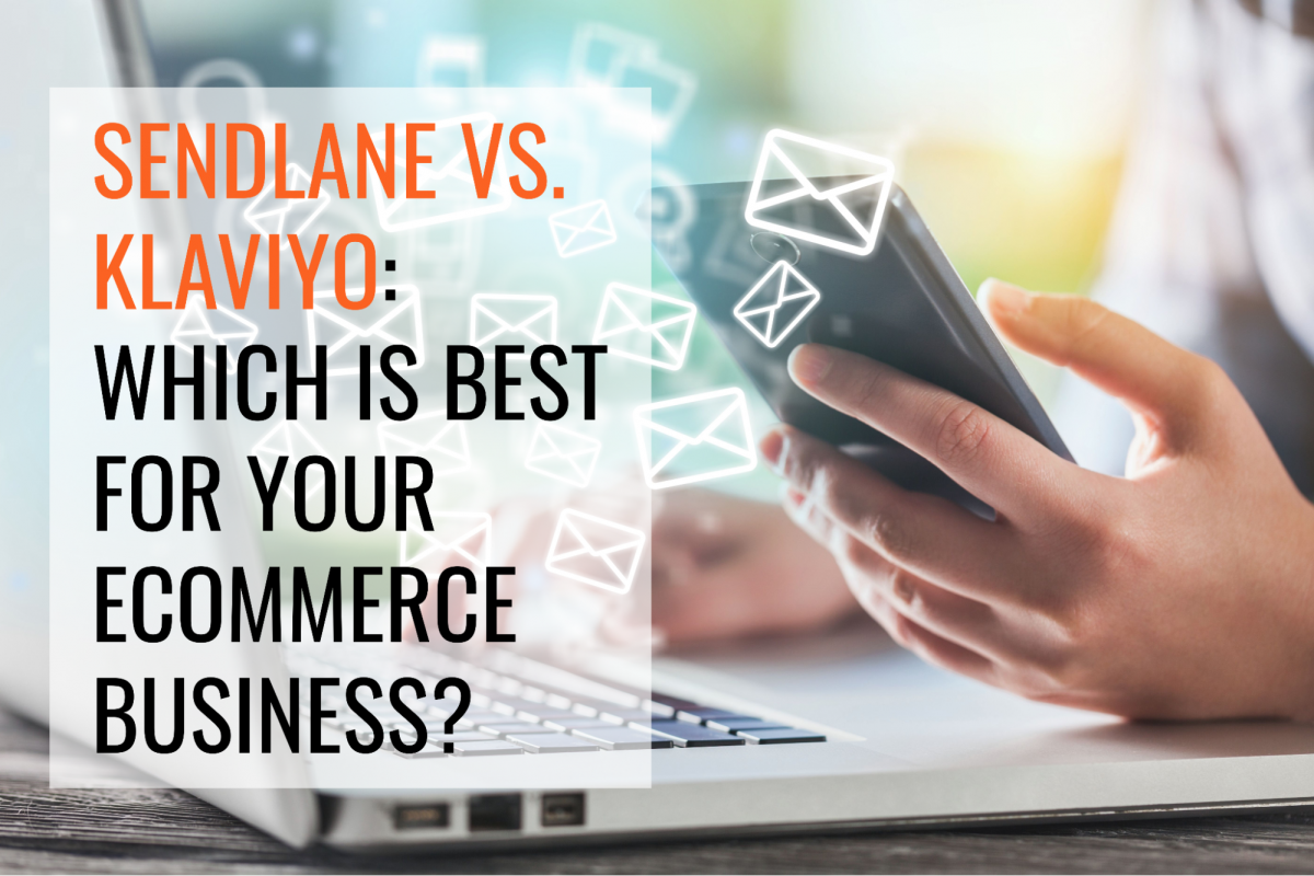 Sendlane Vs. Klaviyo: Which Is Best For Your Ecommerce Email Campaigns?